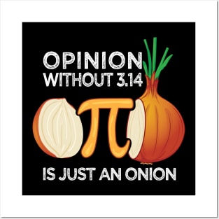 Opinion without Pi is just an Onion Math Meme Nerd Pi Day Posters and Art